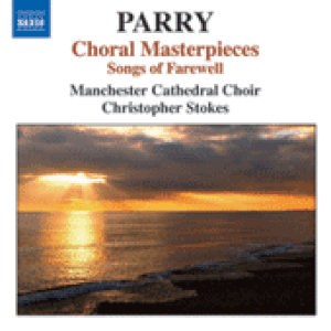 Choral Masterpieces: Songs of Farewell / I Was Glad / Jerusalem