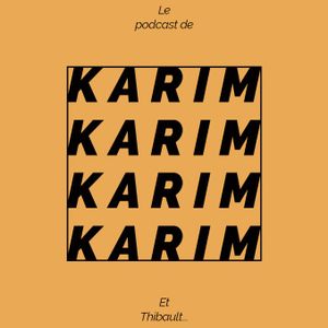 Le Podcast de Karim (et Thibault)