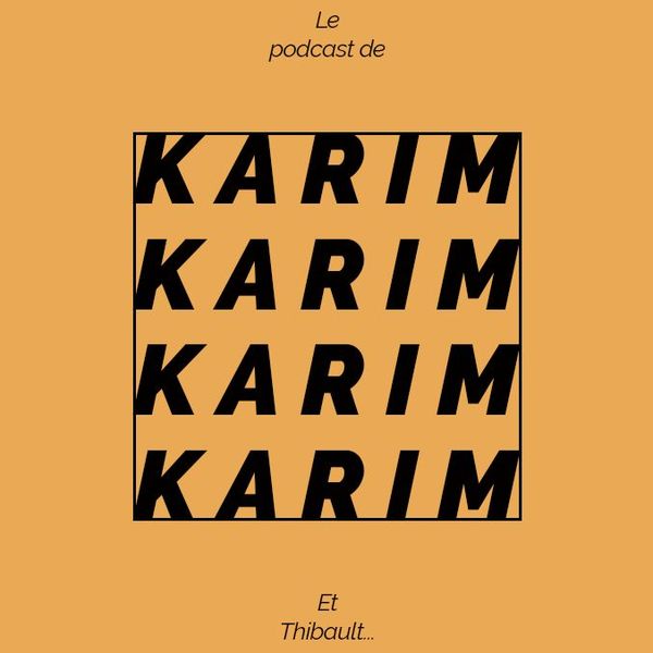 Le Podcast de Karim (et Thibault)