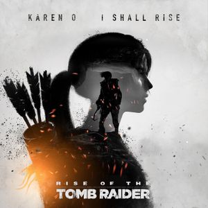 I Shall Rise (From “Rise of the Tomb Raider”) (OST)