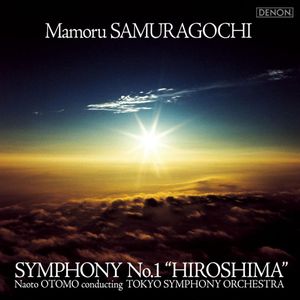 Mamoru SUMARAGOCHI; Symphony no. 1 "Hiroshima" / Tokyo Symphony Orchestra, Naoto Otomo