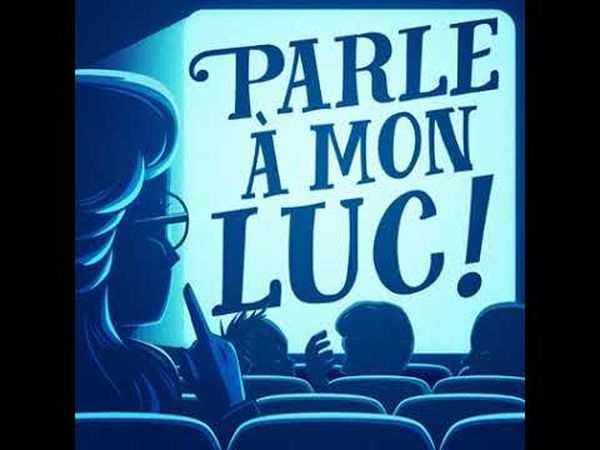 Parle à mon Luc