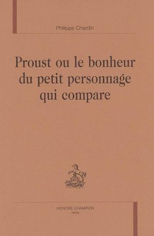 Proust ou le bonheur du petit personnage qui compare