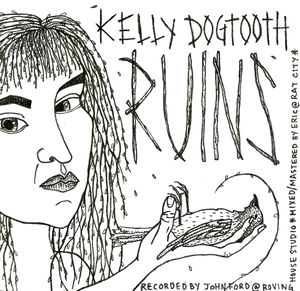 KELLY DOGTOOTH ~ RUINS EP (EP)