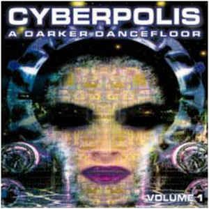 Cyberpolis: A Darker Dancefloor, Volume 1