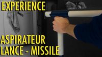 Expérience Aspirateur Lance Missile ! Facile