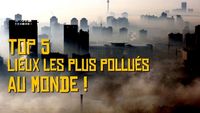 Top 5 des lieux les plus pollués au monde !