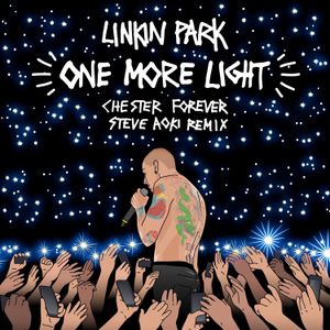 One More Light (Chester Forever Steve Aoki remix)