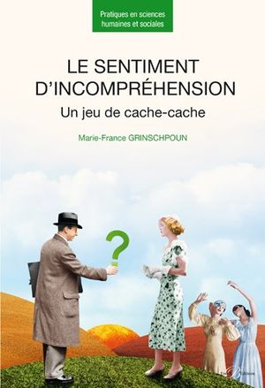 Le sentiment d'incompréhension : un jeu de cache-cache