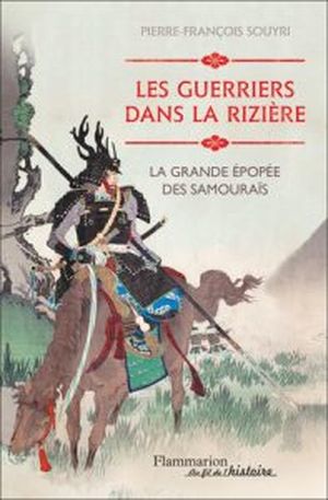 Les guerriers dans la rizière : la grande épopée des samouraïs