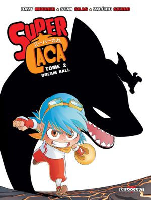 Dream ball - Super Caca, tome 2