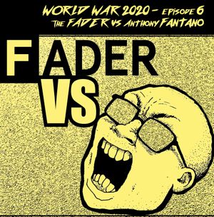 WORLD WAR 2020 - EPISODE 6: THE FADER vs ANTHONY FANTANO