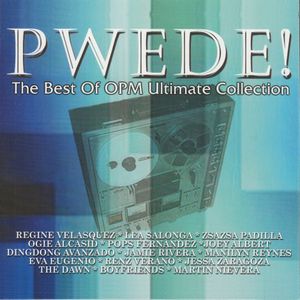 PWEDE! (The Best of OPM Ultimate Collection)