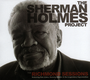 The Sherman Holmes Project: The Richmond Sessions