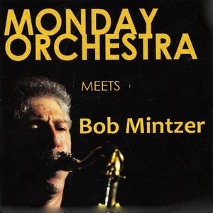 Monday Orchestra Meets Bob Mintzer