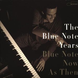 The Blue Note Years, Volume 7: Blue Note Now As Then