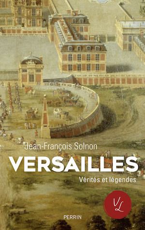 Versailles Vérités et légendes