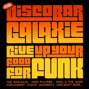 Discobar Galaxie - Give Up Your Food For Funk