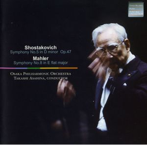 Shostakovich: Symphony no. 5 in D minor, op. 47 / Mahler: Symphony no. 8 in E-flat major (Live)