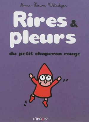 Rires & pleurs du Petit Chaperon rouge