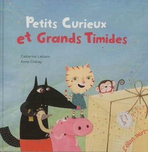 Petits curieux et grands timides