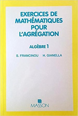 Exercices de Mathématiques pour l'Agrégation, Algèbre 1