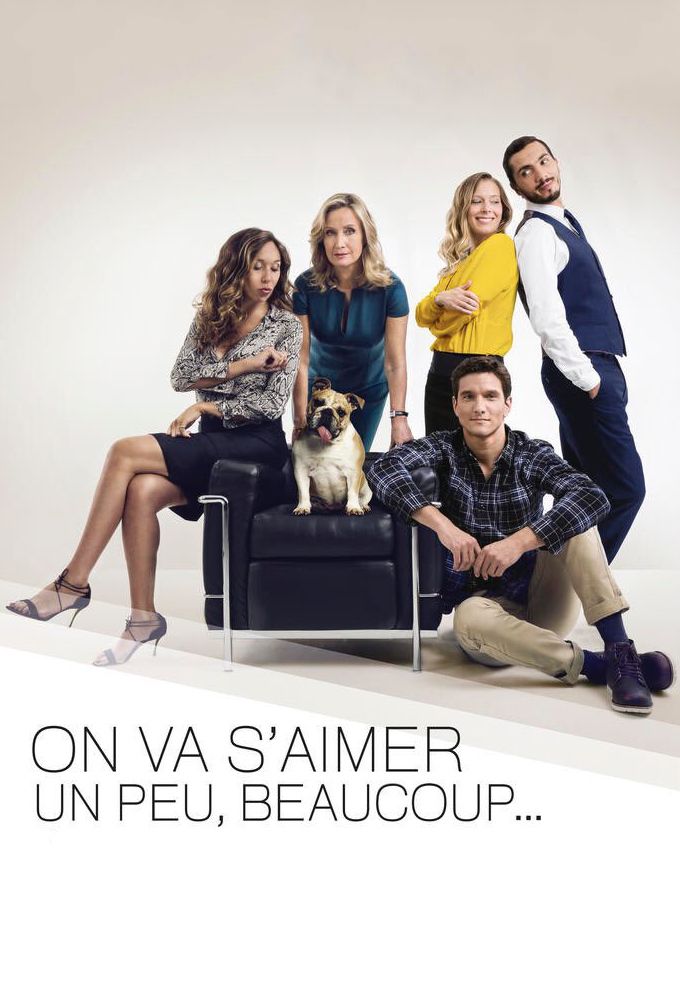 On Va S Aimer Un Peu Beaucoup On va s'aimer un peu, beaucoup... - Série (2017) - SensCritique