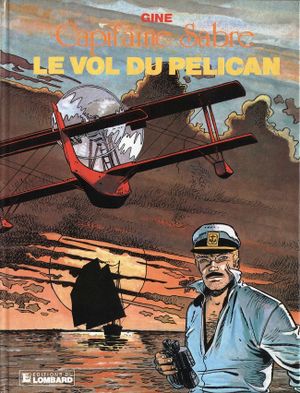 Le vol du Pélican - Capitaine Sabre, tome 1