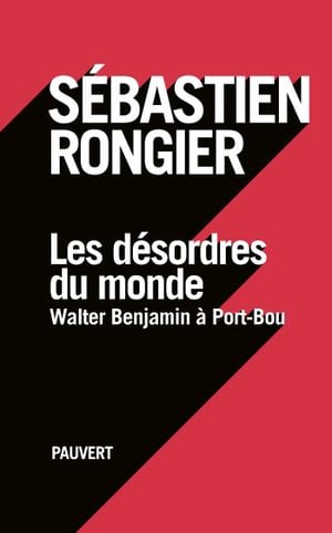 Les désordres du monde: Walter Benjamin à Port-Bou