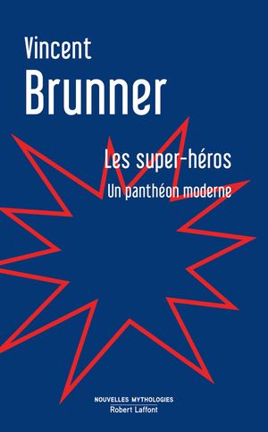 Les Super-Héros : Un panthéon moderne