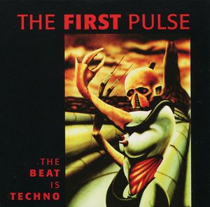 The First Pulse - The Beat Is Techno