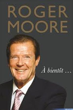 Roger Moore: A bientot...