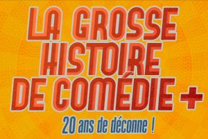 La grosse histoire de Comédie+ : 20 ans de déconne !