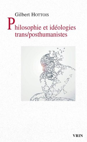 Philosophie et idéologies trans/posthumanistes