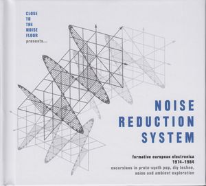 Close to the Noise Floor Presents Noise Reduction System (Formative European Electronica 1974–1984)