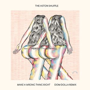 Make A Wrong Thing Right (Dom Dolla Remix Edit)