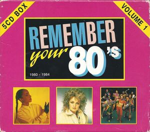 Remember Your 80’s Volume 1 (1980–1984)