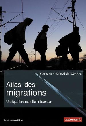 Atlas des migrations. Un équilibre mondial à inventer.