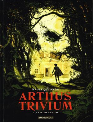 La Jeune Captive - Arthus Trivium, tome 3