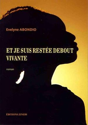 Et je suis restée debout. Vivante