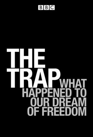 The Trap: What Happened to Our Dream of Freedom