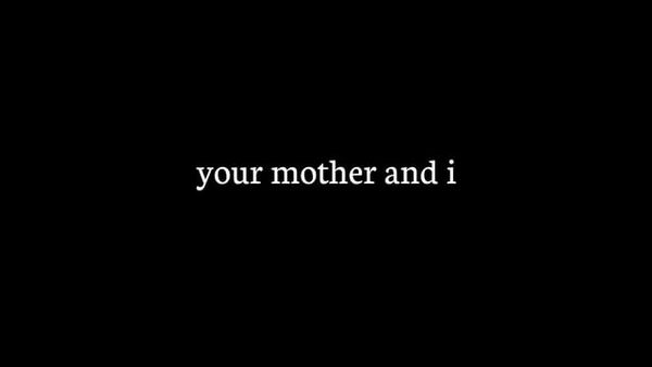 Your mother and I