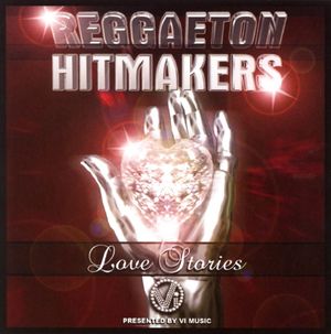 Reggaeton Hitmakers: Love Stories