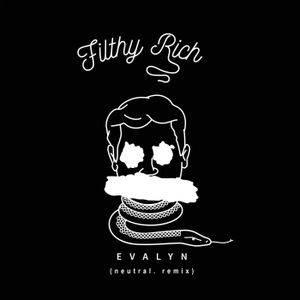 Filthy Rich (neutral. remix) (Single)