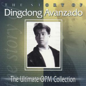 The Story Of Dingdong Avanzado (The Ultimate OPM Collection)