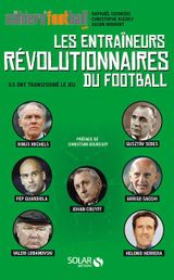 Couverture Les Entraîneurs révolutionnaires du football