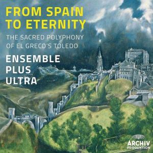 From Spain To Eternet The sacred polyphony of El Greco's Toledo