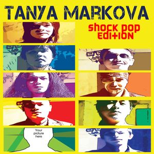 Tanya Markova (Shock Pop Edition)