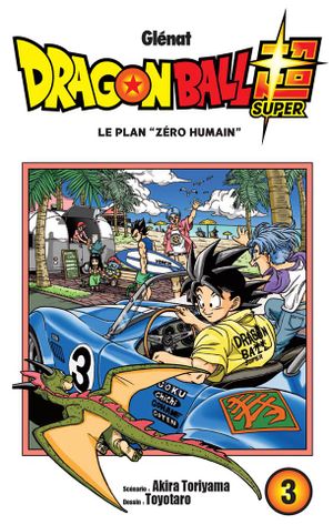 Le Plan "Zéro humain" - Dragon Ball Super, tome 3
