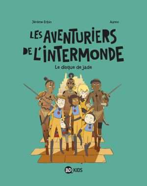Le disque de Jade - Les aventuriers de l'Intermonde, tome 04